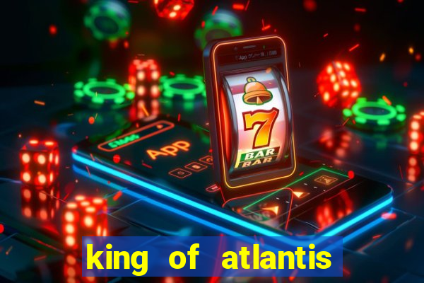 king of atlantis slots free