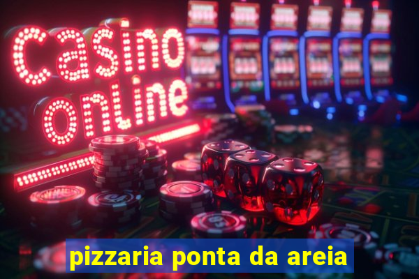 pizzaria ponta da areia