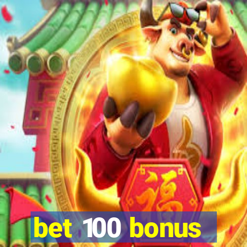 bet 100 bonus