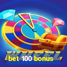 bet 100 bonus