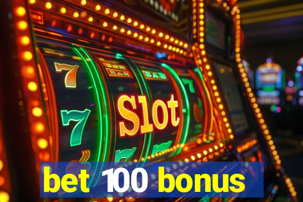 bet 100 bonus