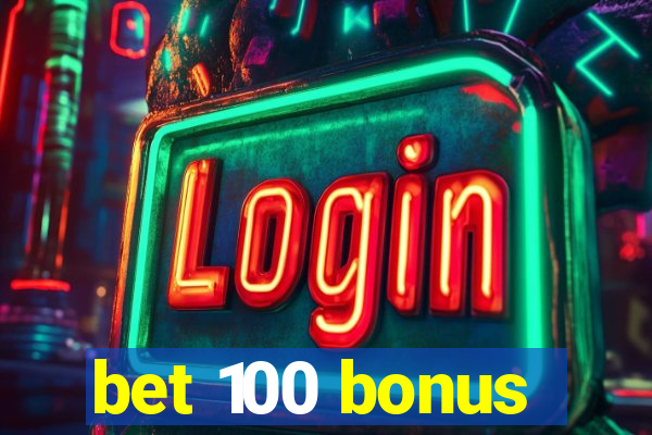 bet 100 bonus