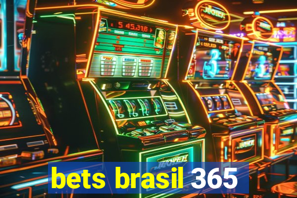 bets brasil 365