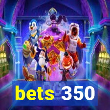 bets 350