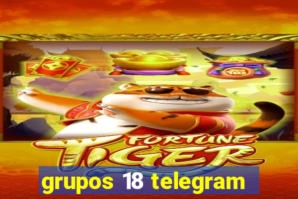 grupos 18 telegram