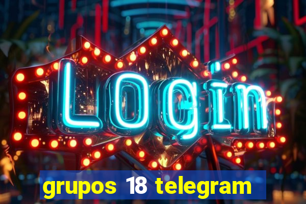 grupos 18 telegram