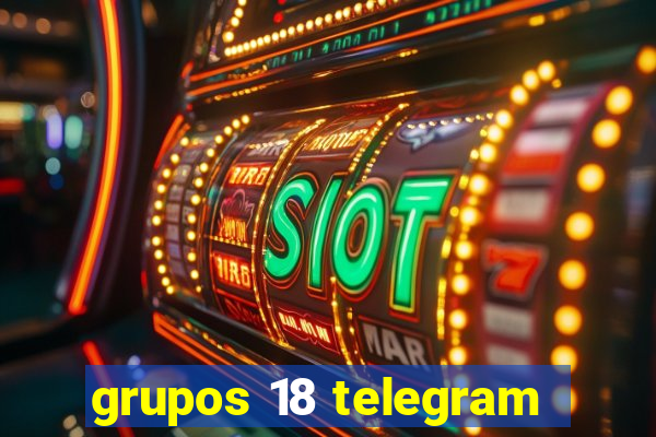 grupos 18 telegram