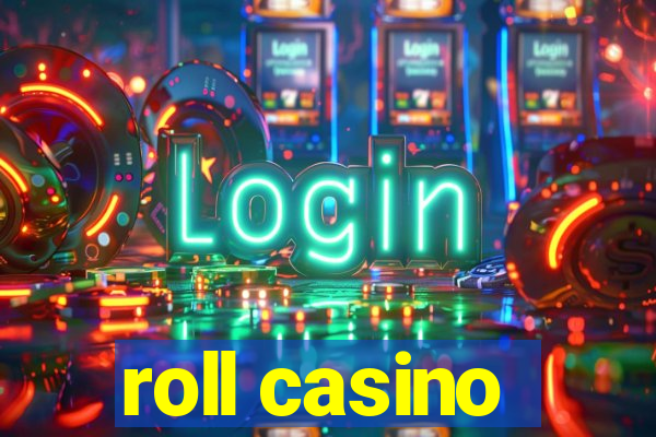 roll casino