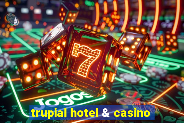 trupial hotel & casino