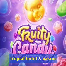 trupial hotel & casino