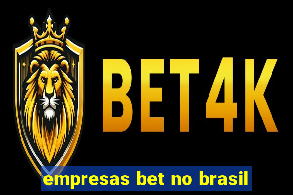 empresas bet no brasil