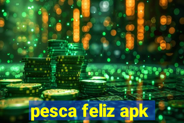 pesca feliz apk