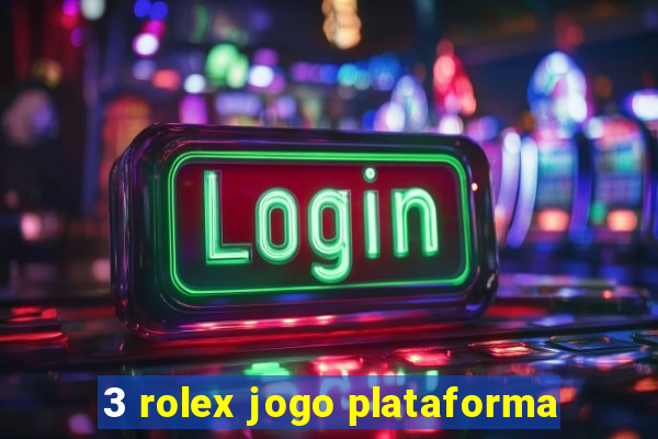 3 rolex jogo plataforma