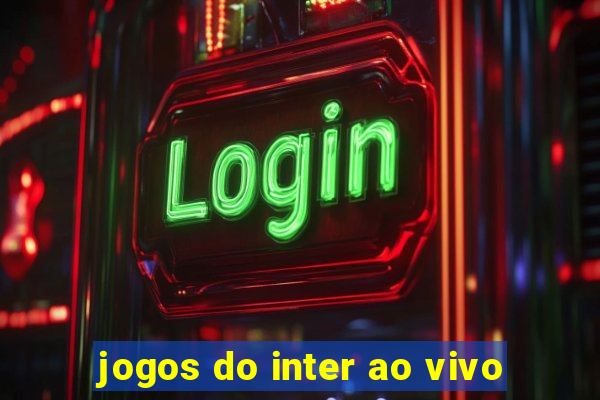 jogos do inter ao vivo