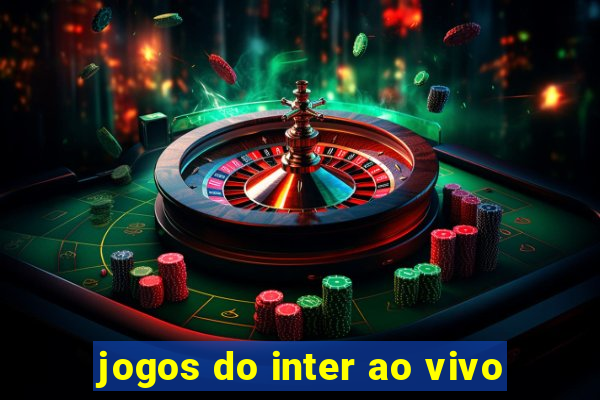 jogos do inter ao vivo