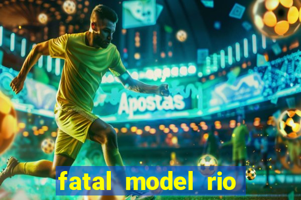 fatal model rio claro são paulo