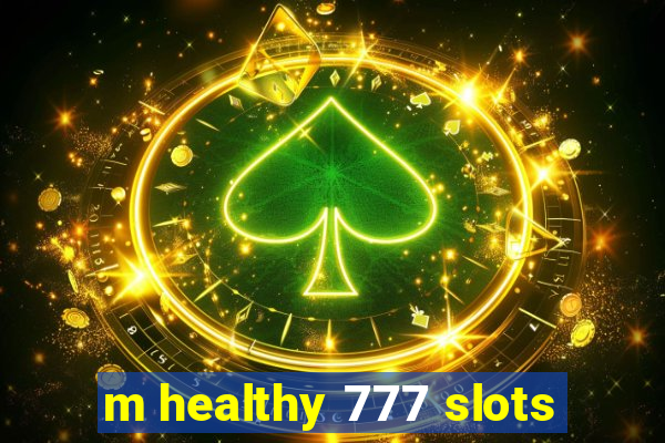 m healthy 777 slots