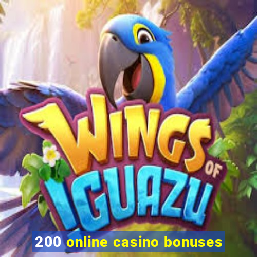 200 online casino bonuses