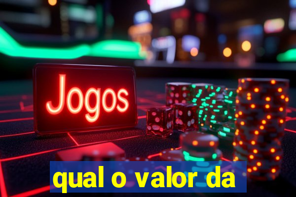 qual o valor da