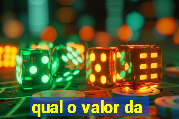 qual o valor da