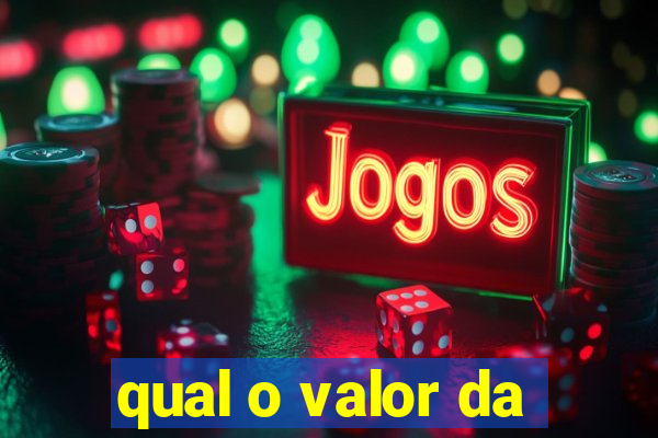 qual o valor da