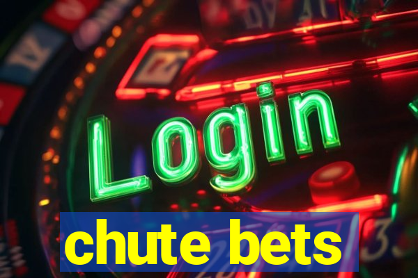 chute bets