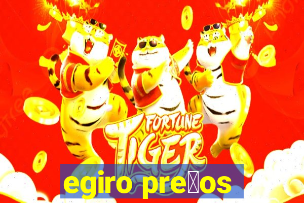 egiro pre莽os