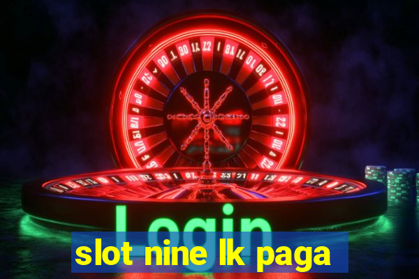 slot nine lk paga