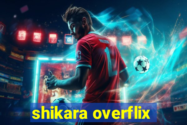 shikara overflix