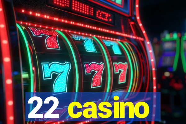 22 casino