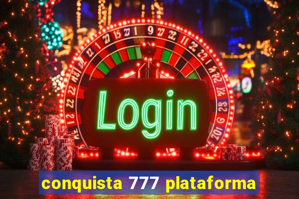 conquista 777 plataforma