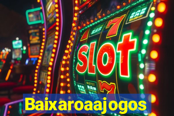 Baixaroaajogos