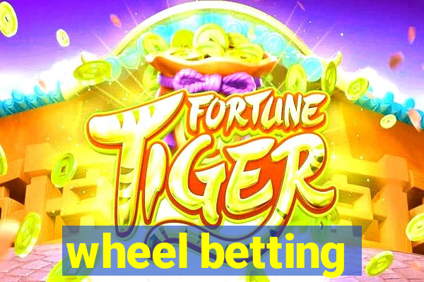 wheel betting