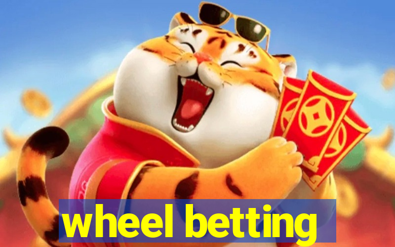 wheel betting