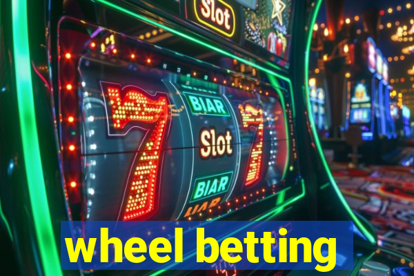 wheel betting