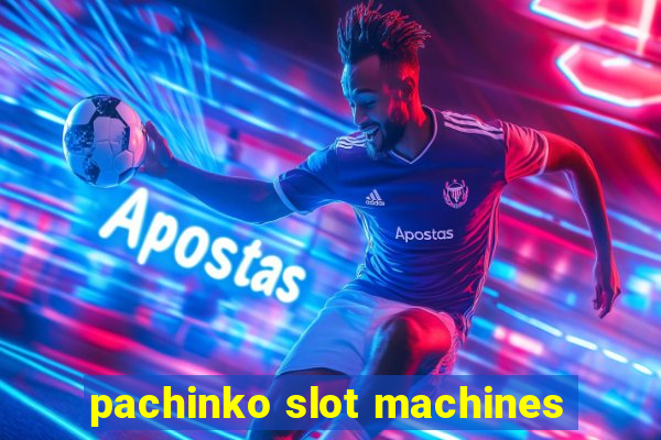 pachinko slot machines