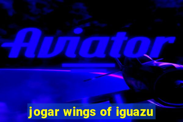 jogar wings of iguazu