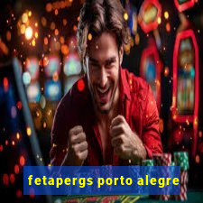 fetapergs porto alegre