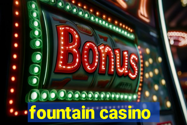 fountain casino