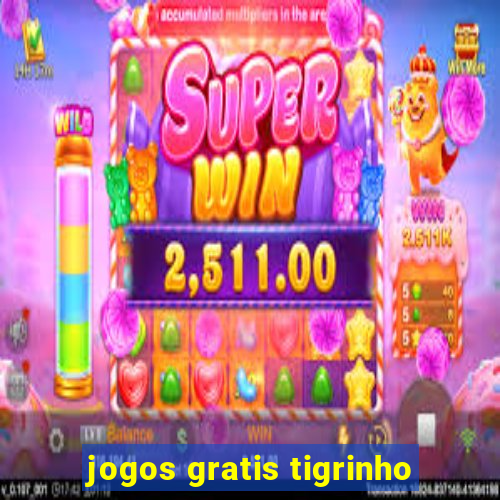 jogos gratis tigrinho