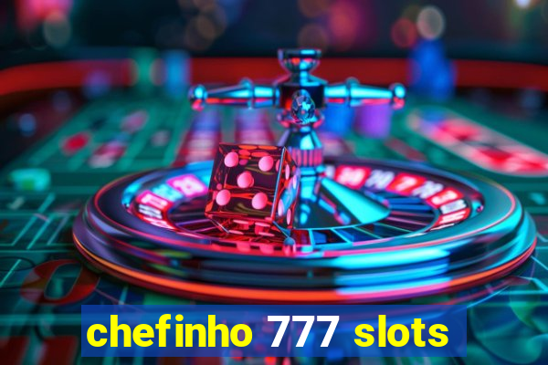 chefinho 777 slots