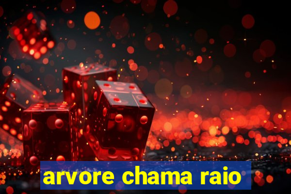 arvore chama raio