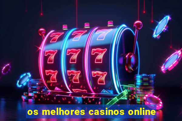 os melhores casinos online