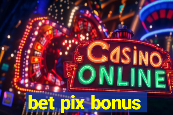 bet pix bonus