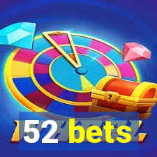 52 bets