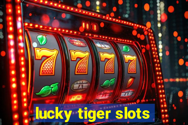 lucky tiger slots