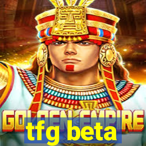 tfg beta