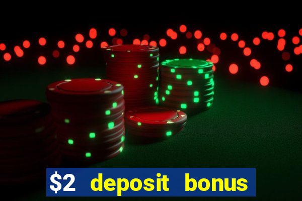 $2 deposit bonus casino canada