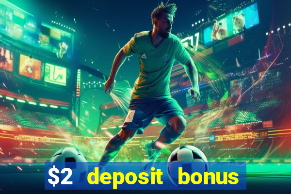 $2 deposit bonus casino canada