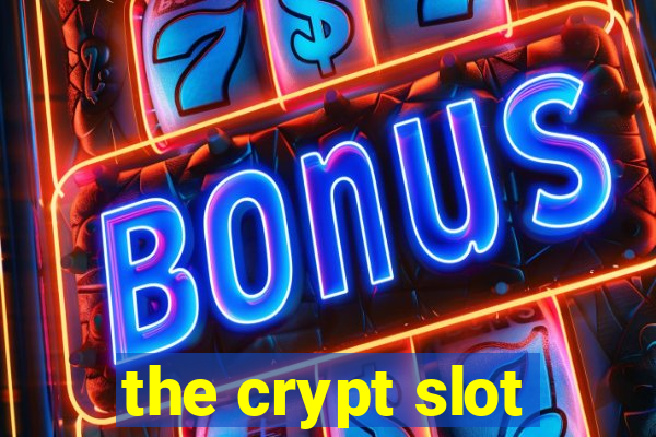 the crypt slot